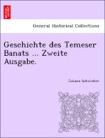 Geschichte Des Temeser Banats ... Zweite Ausgabe