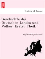 Geschichte des Deutschen Landes und Volkes. Erster Theil