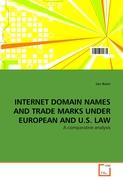 INTERNET DOMAIN NAMES AND TRADE MARKS UNDER EUROPEAN AND U.S. LAW