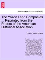 The Yazoo Land Companies ... Reprinted from the Papers of the American Historical Association