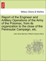 Report of the Engineer and Artillery Operations of the Army of the Potomac, from Its Organization to the Close of the Peninsular Campaign, Etc