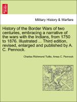 History of the Border Wars of two centuries, embracing a narrative of the wars with the Indians, from 1750 to 1876. Illustrated ... Third edition, revised, enlarged and published by A. C. Pennock
