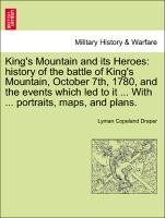 King's Mountain and its Heroes: history of the battle of King's Mountain, October 7th, 1780, and the events which led to it ... With ... portraits, maps, and plans