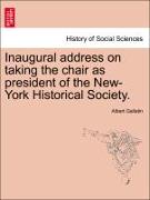Inaugural Address on Taking the Chair as President of the New-York Historical Society