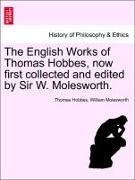 The English Works of Thomas Hobbes, now first collected and edited by Sir W. Molesworth. Vol. IV
