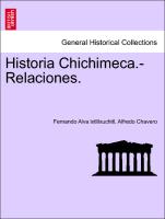 Historia Chichimeca.-Relaciones. Tomo II