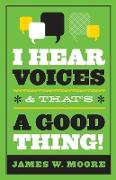 I Hear Voices, and That's a Good Thing!