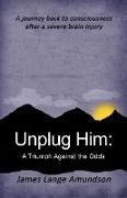 Unplug Him