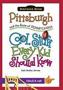 Pittsburgh and the State of Pennsylvania: Cool Stuff Every Kid Should Know