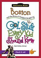 Boston and the State of Massachusetts: Cool Stuff Every Kid Should Know