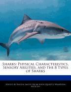 Sharks: Physical Characteristics, Sensory Abilities, and the 8 Types of Sharks