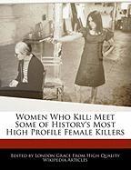 Women Who Kill: Meet Some of History's Most High Profile Female Killers