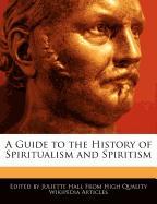 A Guide to the History of Spiritualism and Spiritism