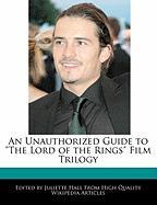 An Unauthorized Guide to the Lord of the Rings Film Trilogy