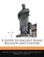A Guide to Ancient Rome: Religion and Culture