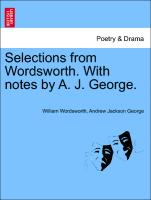 Selections from Wordsworth. with Notes by A. J. George