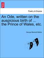 An Ode, Written on the Auspicious Birth of ... the Prince of Wales, Etc