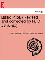 Baltic Pilot. (Revised and corrected by H. D. Jenkins.). PART III