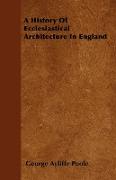 A History of Ecclesiastical Architecture in England