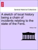A Sketch of Local History Being a Chain of Incidents Relating to the State of the Fens