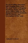 Practical Sailing Directions And Coasting Guide From The Sand Heads To Rangoon, Maulmain, Akyab, And Vice Versa, With A Table For The Dangerous Gulf Of Martaban, Sets Of Current, And Description Of The Land