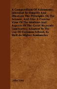 A Compendium of Astronomy, Intended to Simplify and Illustrate the Principles of the Science, and Give a Concise View of the Motions and Aspects of