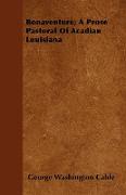 Bonaventure, A Prose Pastoral of Acadian Louisiana