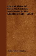 Life and Times of Stein, Or, Germany and Prussia in the Napoleonic Age - Vol. II