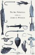 The Sea-Fisherman - Comprising the Chief Methods of Hook and Line Fishing in the British and Other Seas, and Remarks on Nets, Boats, and Boating