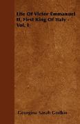 Life of Victor Emmanuel II, First King of Italy - Vol. I