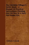 The Christian Villager's Guide-Book - A Manual of Practical Instructions, Pointing Out the Way to a Holy and Happy Life