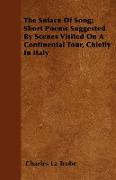 The Solace of Song, Short Poems Suggested by Scenes Visited on a Continental Tour, Chiefly in Italy