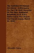 The Varieties Of Human Greatness - A Discourse On The Life And Character Of The Hon. Nathaniel Bowditch, LL.D, F.R.S, Delivered In The Church On Churc