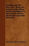 Painting, and the Fine Arts - Being the Articles Under Those Heads Contributed to the Seventh Edition of the Encyclopaedia Britannica