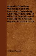 Memoirs of Andrew Winpenny, Count de Deux Sous, Comprising Numerous Adventures in Different Countries, and Exposing the Craft and Roguery Practised in