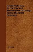 Hound and Horn, Or, the Life and Recollections of George Carter, the Great Huntsman