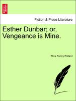 Esther Dunbar, Or, Vengeance Is Mine