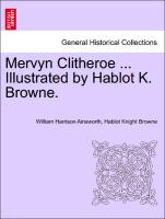Mervyn Clitheroe ... Illustrated by Hablot K. Browne