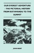 Our Everest Adventure - The Pictorial History from Kathmandu to the Summit