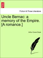 Uncle Bernac: A Memory of the Empire. [A Romance.]