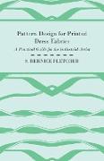 Pattern Design for Printed Dress Fabrics - A Practical Guide for the Industrial Artist