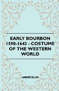 Early Bourbon 1590-1643 - Costume of the Western World