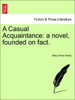 A Casual Acquaintance: a novel, founded on fact. VOL.II