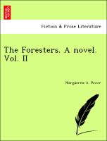 The Foresters. A novel. Vol. II