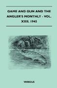 Game and Gun and the Angler's Monthly - Vol. XXII. 1945
