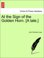 At the Sign of the Golden Horn. [A Tale.]