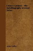 I Was a German - The Autobiography of Ernst Toller
