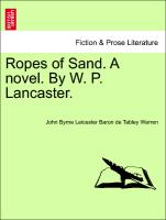 Ropes of Sand. a Novel. by W. P. Lancaster