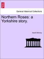 Northern Roses: a Yorkshire story. Vol. II