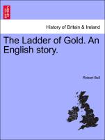 The Ladder of Gold. An English story. Vol. III